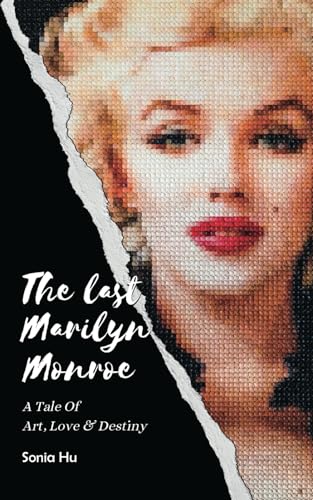 The Last Marilyn Monroe / A Tale of Art, Love and Destiny